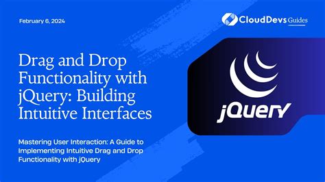 Drag and Drop Functionality with jQuery: Building Intuitive Interfaces.